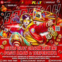 DAFTAR BOSPLAY88 AGEN SITUS SLOT GACOR HARI INI PASTI AMAN DAN TERPERCAYA