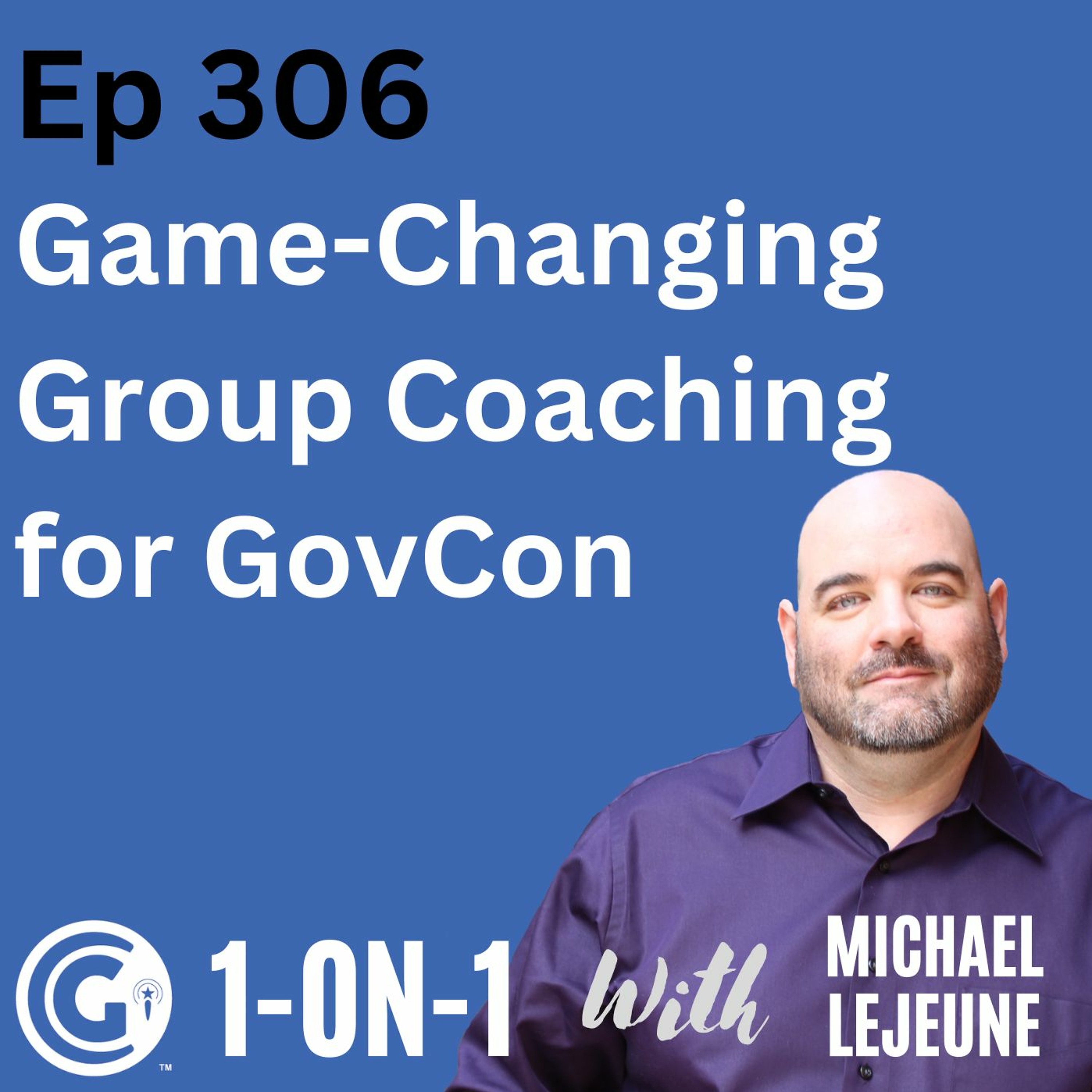 Ep 306: Game Changing Group Coaching for Government Contractors