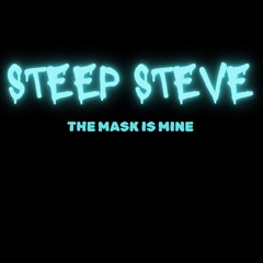 The Mask is Mine, Steep Steve