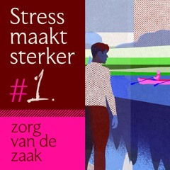 Aflevering 1. Verander je kijk op stress