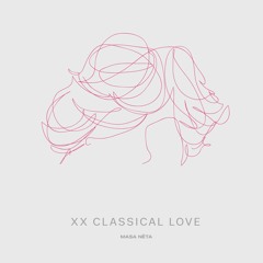 Classical Love - MASA NÉTA XX