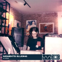 Moments Eluding 10/25 w/ atoloi