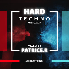 PODCAST #028 - Hard-Techno Mix (11th Feb 23) - Mixed By Patrice.R (Aka Dj Kdx).mp3