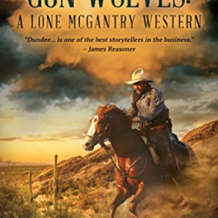 View EPUB ✔️ The Gun Wolves: A Lone McGantry Western by  Wayne D. Dundee EBOOK EPUB K