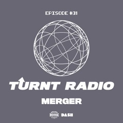 Merger in the mix for TURNT Radio #31