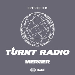 TURNT Radio #31 w/ Merger