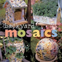 [Get] EBOOK EPUB KINDLE PDF Backyard Mosaics by  Connie Sheerin 📔