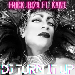 Erick Ibiza ft. Kynt - Dj Turn It Up (Original Mix)