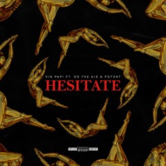 Hesitate (Feat. Pot3nt & OD the KID)