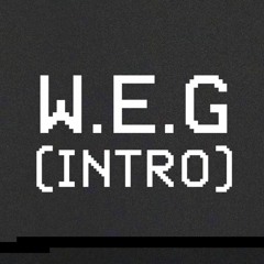 W.E.G (Intro)