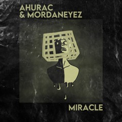 Ahurac & MordanEyez - Miracle