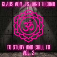 Klaus von J's HARD techno to STUDY und CHILL to Vol. 2