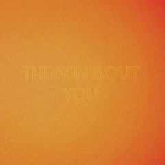 thinkin bout u (Prod.by Cold Melody)