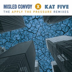 Misled Convoy X Kat Five - Apply The Pressure (Module's Do The Aye Eye Remix)(preview)