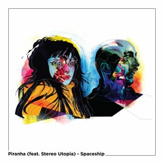 Piranha (feat. Stereo Utopia) - Spaceship