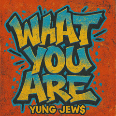 What You Are