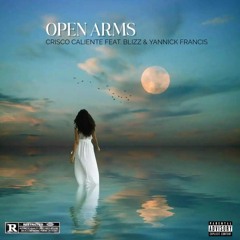 OPEN ARMS - Crisco Caliente ft Yannick Francis & Blizz