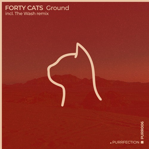 Forty Cats - Ground [PURRFECTION]