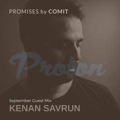 Kenan Savrun - Guest Mix For "Promises By CoMIT" On Proton Radio September 2020