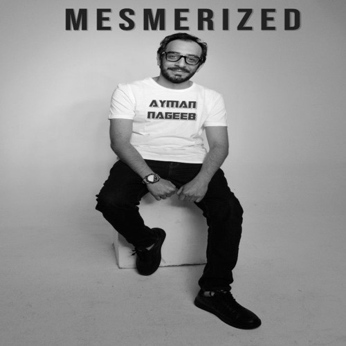 Ayman Nageeb - Mesmerized [June2022]