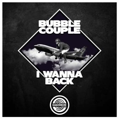 Bubble Couple  - I Wanna Back "GUA034"