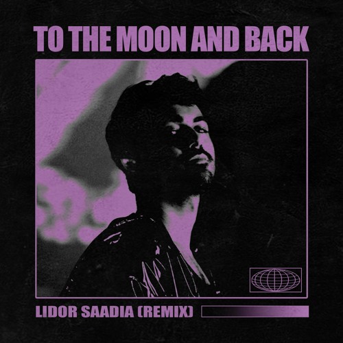 Lidor Saadia - To The Moon And Back (Remix)