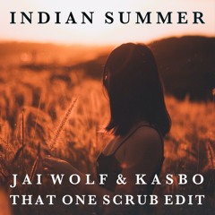 Jai Wolf & Kasbo - Indian Summer (That One Scrub Edit)