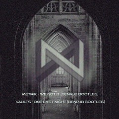 Metrik - We Got It [Benpjb Bootleg] *free dl*