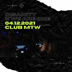 INSANITY x WE ARE ONE @MTW Club 04.12.2021