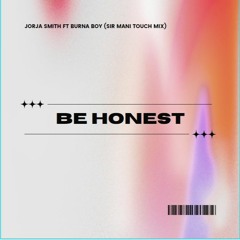 Jorja Smith Be Honest (Sir Mani Touch Mix)