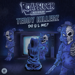 Teddy Killerz - Do U L Me