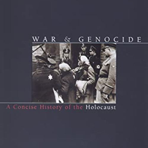 READ EBOOK 📔 War and Genocide: A Concise History of the Holocaust (Critical Issues i