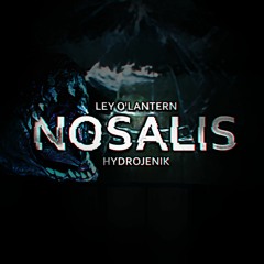 Hydrojenik & Ley o'Lantern - Nosalis
