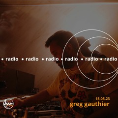 Greg Gauthier For Djoon Radio 15.05.23