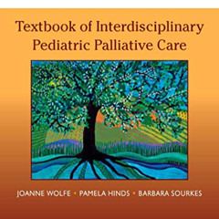 [DOWNLOAD] KINDLE 📑 Textbook of Interdisciplinary Pediatric Palliative Care by  Joan