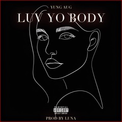 Luv Yo Body (prod. Luna)