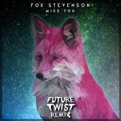 Fox Stevenson - Miss You (Future Twist Remix)