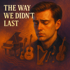 The Way We Didn't Last [Version # 1][WWDL1]