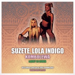 Suzete, Lola Indigo - Kombolewa (Larry DJ Remix) ***FREE DOWNLOAD***