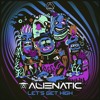 Tải video: Alienatic - Let's Get High