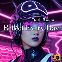 Toni Roma - Reflect Every Day (Original Mix)