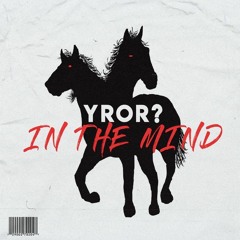 YROR? - In The Mind (Original Mix) [2HeadedHorse Into]