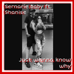 Sernarie Baby ft. Shanise- Just wanna know why