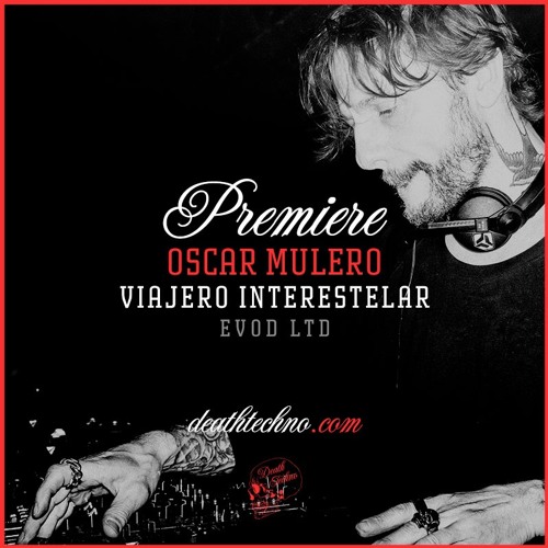 DT:Premiere | Oscar Mulero - Viajero Interestelar [Evod LTD]