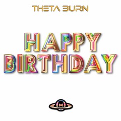 Happy Birthday (Theta Burn DnB version)