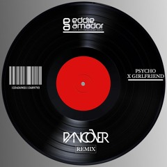 Eddie Amador - Psycho X - Girlfriend (Dancover Remix)
