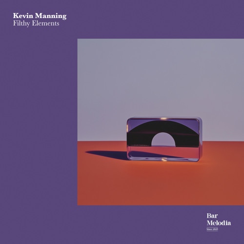 BM030 | Kevin Manning - Filthy Elements [Bar Melodia]