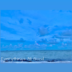 Everything’s All Good