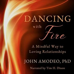 DOWNLOAD ⚡️ eBook Dancing with Fire A Mindful Way to Loving Relationships