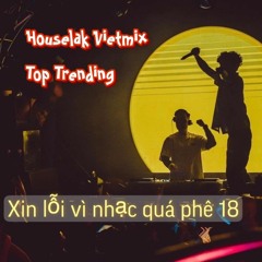 Fullset Vietmix Houselak - DJ Bunny - Xin Lỗi Vì Nhạc Quá Phê 18